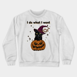 I do what I want Crewneck Sweatshirt